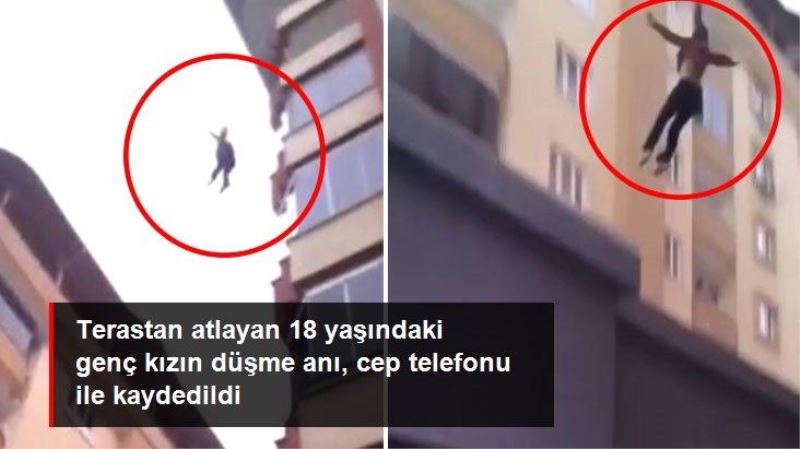 18 yaşındaki genç kızın düşme anı