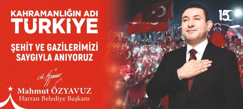 BAŞKAN ÖZYAVUZ: 15 TEMMUZ MİLLET İRADESİNİN CESARET VE FERASETLE TECELLİ ETTİĞİ TARİHTİR