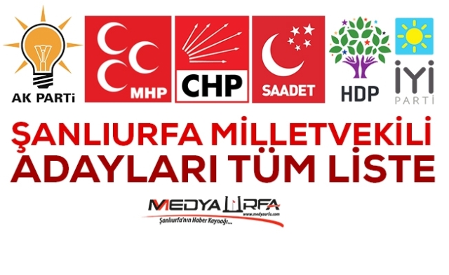 Urfa`da seçime giren siyasi partilerin milletvekili adayları